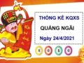 Thống kê KQXSQNG ngày 24/4/2021 – Thống kê xổ số Quảng Ngãi thứ 7 hôm nay