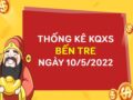 Thống kê xổ số Bến Tre ngày 10/5/2022 hôm nay thứ 3