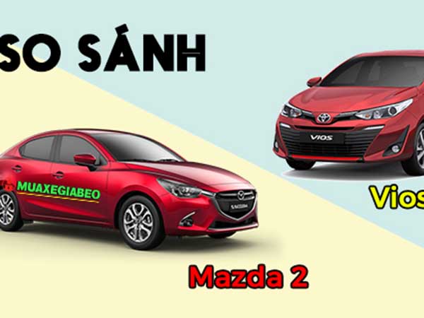 So sánh Mazda 2 và Vios cũ : Cuộc cạnh tranh giữa 2 dòng Sedan đời 2021