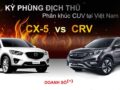 So sánh CRV và CX5 : Cuộc cạnh tranh giữa 2 hãng xe Nhật Bản