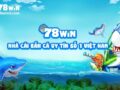 78win – Nhà cái bắn cá uy tín số 1 Việt Nam