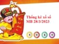 Thống kê xổ số miền Bắc 28/3/2023 hôm nay