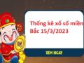 Thống kê xổ số miền Bắc 15/3/2023 hôm nay