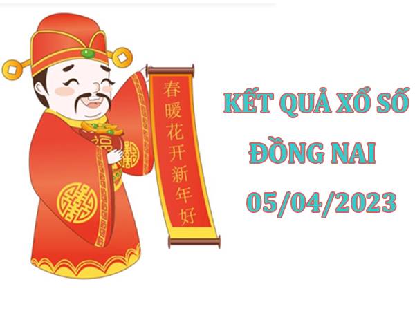 Thống kê kết quả xổ số Đồng Nai ngày 5/4/2023 thứ 4 hôm nay