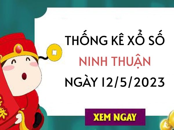 Thống kê xổ số Ninh Thuận ngày 12/5/2023 thứ 6 hôm nay