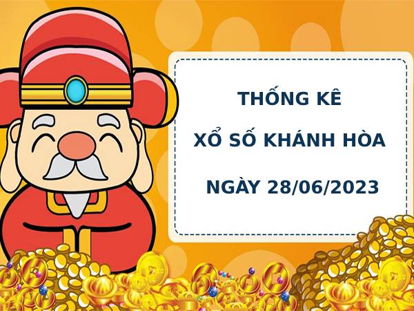 Thống kê thống kê xổ số Khánh Hòa 28/6/2023 hôm nay chính xác