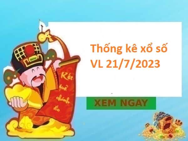 Thống kê xổ số Vĩnh Long 21/7/2023 hôm nay