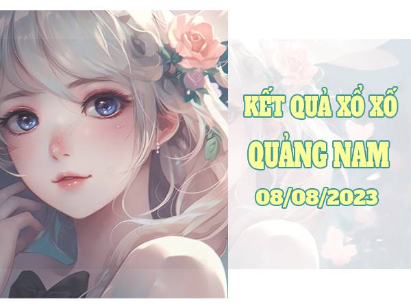 Thống kê kết quả xổ số Quảng Nam ngày 8/8/2023 thứ 3 hôm nay