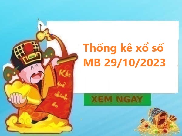 Thống kê xổ số miền Bắc 29/10/2023 chủ nhật