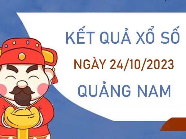 Thống kê XSQNM 24/10/2023 chốt cặp số đẹp Quảng Nam