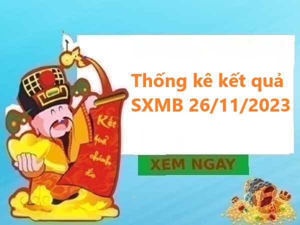 Thống kê kết quả SXMB 26/11/2023 hôm nay