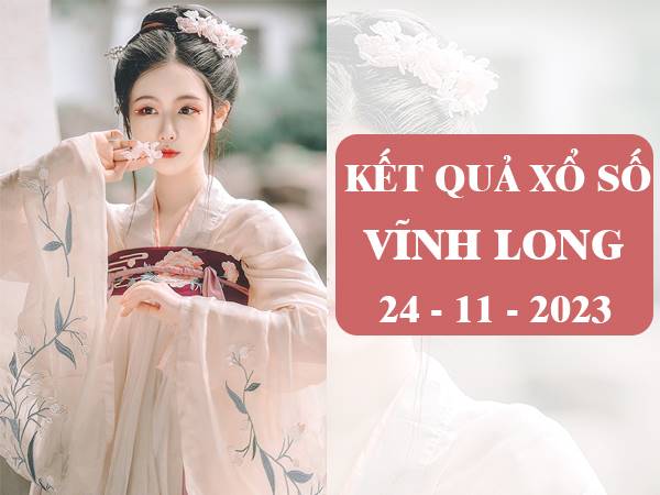 Thống kê XSVL ngày 24/11/2023 thống kê xổ số Vĩnh Long thứ 6