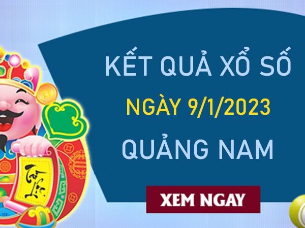 Thống kê XSQNM 9/1/2024 dự đoán chốt số đẹp Quảng Nam