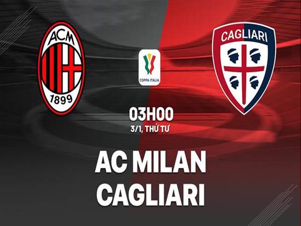 Nhận định AC Milan vs Cagliari, 3h00 ngày 3/1/2024