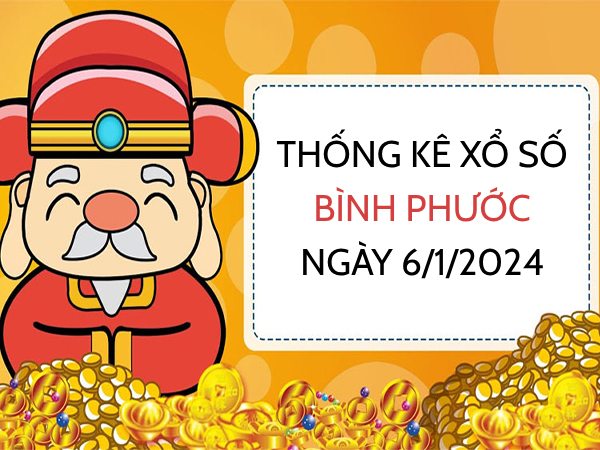 Thống kê xổ số Bình Phước ngày 6/1/2024 thứ 7 hôm nay