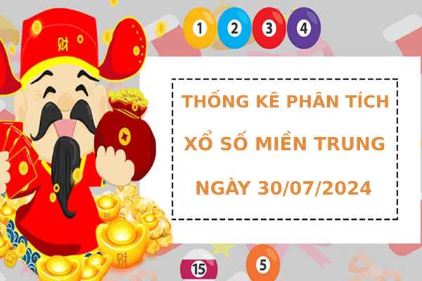 Thống kê phân tích kết quả XSMT 30/7/2024 dễ trúng