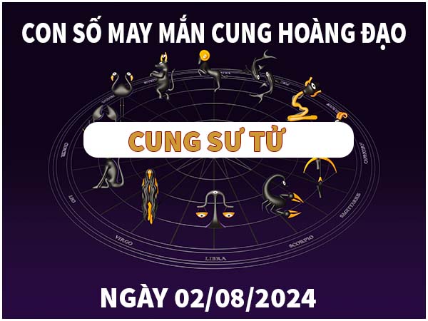 Giải mã con số may mắn cung Sư Tử ngày 2/8/2024