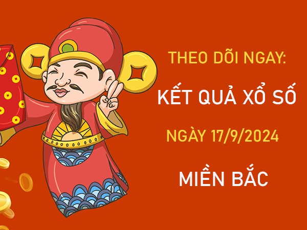 Thống kê KQXSMB 17/9/2024 thứ 3 chốt số may mắn