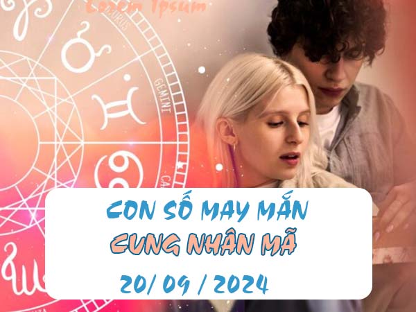 Thống kê con số may mắn cung Nhân Mã ngày 20/9/2024 hôm nay