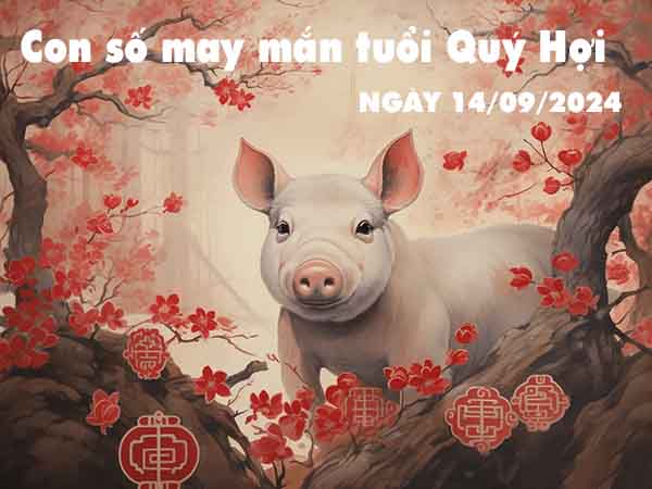 Thống kê con số may mắn tuổi Quý Hợi ngày 14/9/2024 thứ 7 hôm nay