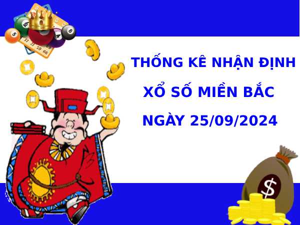 Thống kê nhận định XSMB 25/9/2024 hôm nay chuẩn xác