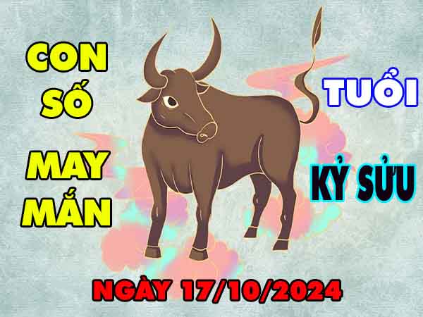 Thống kê con số lộc phát tuổi Kỷ Sửu ngày 17/10/2024 thứ 5 hôm nay