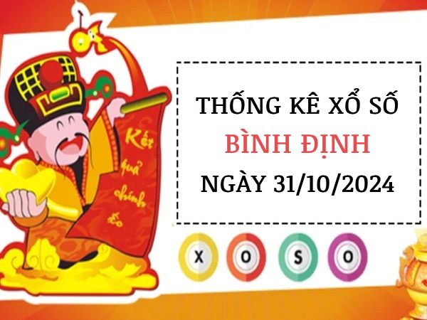 Thống kê đặc biệt xổ số Bình Định ngày 31/10/2024 thứ 5