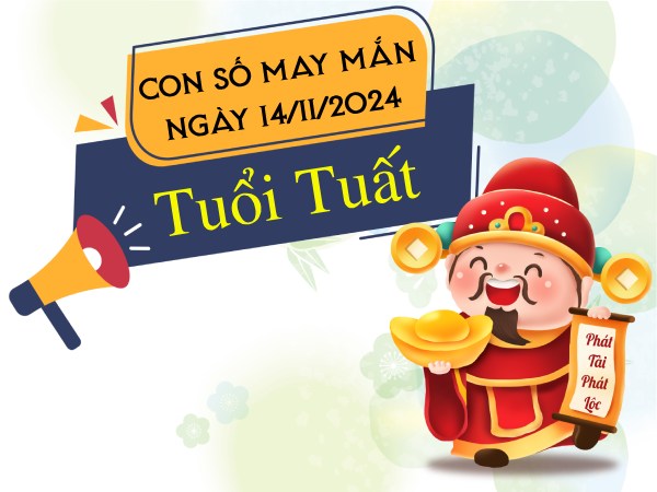 Chi tiết con số sinh sôi tài lộc tuổi Tuất hôm nay ngày 14/11/2024